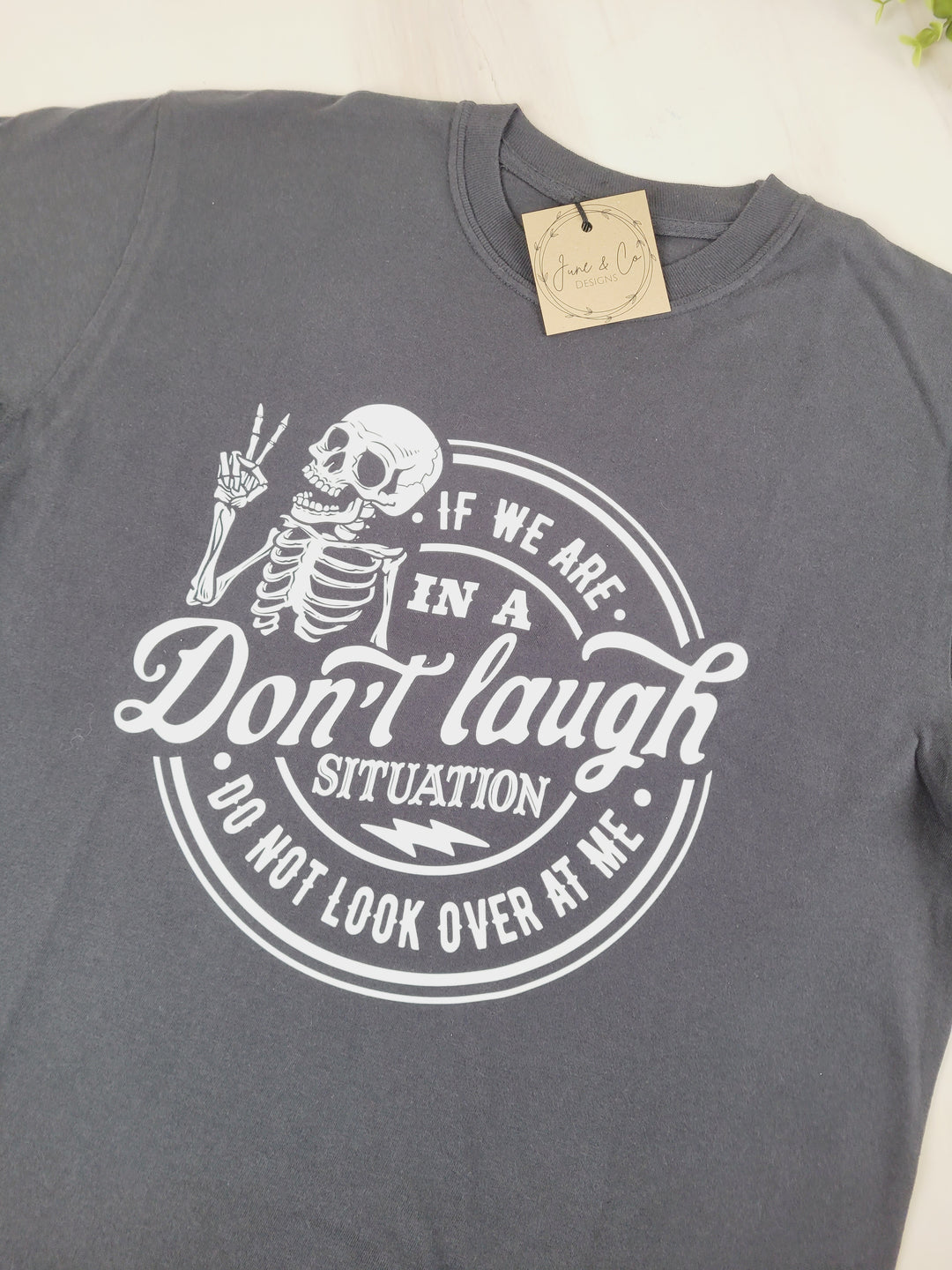 June & Co Designs, If We Are In A Don't Laugh Situation Comfort T-Shirts